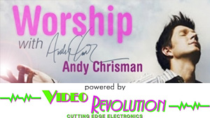 Worship With Andy Chrisman Powered by Video Revolution